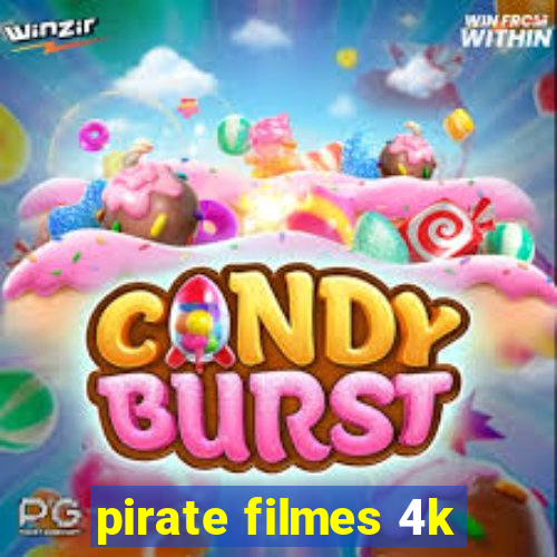 pirate filmes 4k